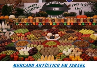 MERCADO ARTÍSTICO EM ISRAEL
 