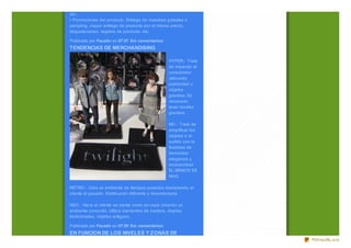 etc.
• Promociones del producto. Entrega de muestras gratuitas o
sampling, mayor entrega de producto por el mismo precio,
degustaciones, regalos de producto, etc.

Publicado por Faustin en 07:57 Sin comentarios:
TENDENCIAS DE MERCHANDISING

                                                  HYPER.- Trata
                                                  de impactar al
                                                  consumidor
                                                  utiliz ando
                                                  publicidad u
                                                  objetos
                                                  grandes. Es
                                                  necesario
                                                  tener locales
                                                  grandes.

                                                  NO.- Trata de
                                                  simplificar los
                                                  objetos o el
                                                  surtido con la
                                                  finalidad de
                                                  demostrar
                                                  elegancia y
                                                  exclusividad.
                                                  EL MENOS ES
                                                  MAS.

RETRO.- Crea un ambiente de tiempos pasados trasladando al
cliente al pasado. Distribución diferente y desordenada.

NEO.- Hace el cliente se sienta como en casa creando un
ambiente conocido. Utiliz a elementos de madera, display
tradicionales, objetos antiguos.

Publicado por Faustin en 07:50 Sin comentarios:
EN FUNCION DE LOS NIVELES Y ZONAS DE
                                                                    PDFmyURL.com
 