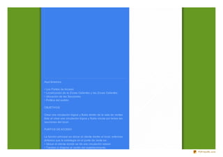 Aquí tenemos:

•   Los Puntos de Acceso
•   Localiz ación de la Zonas Calientes y las Zonas Calientes.
•   Ubicación de las Secciones.
•   Política del surtido.

OBJETIVOS

Crear una circulación lógica y fluida dentro de la sala de ventas.
Esto al crear una circulación lógica y fluida circula por todas las
secciones del local.

PUNTOS DE ACCESO

La función principal es ubicar al cliente dentro el local, entonces
diríamos que la estrategia en el punto de venta es:
• Ubicar al cliente donde se de una circulación natural
• Tienden a dirigirse al centro del establecimiento.
                                                                      PDFmyURL.com
 
