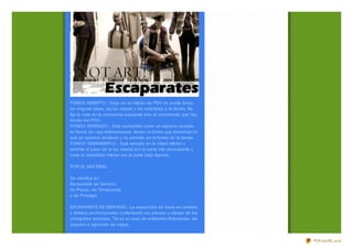 FONDO ABIERTO.- Deja ver el interior de PDV no existe fondo
de ninguna clase, da luz natural y da visibilidad a la tienda. No
fija la vista en la mercancía expuesta sino al movimiento que hay
dentro del PDV.
FONDO SERRADO.- Está concebido como un espacio serrado
en forma de caja tridimensional, tienen un fondo que enmarcan lo
que se quisiera destacar y no permite ver el fondo de la tienda.
FONDO SEMIABIERTO.- Está serrado en la mitad inferior y
permite el paso de la luz natural por la parte alta descubierta y
corta la visibilidad interior por la parte baja tapada.

POR EL MATERIAL

Se clasifica en:
Escaparate de Servicio,
de Precio, de Temporada
y de Prestigio.

ESCAPARATE DE SERVICIO.- La exposición se basa en carteles
o folletos promocionales conteniendo los precios u ofertas de los
principales servicios. Tal es el caso de entidades financieras, de
seguros o agencias de viajes.


                                                                     PDFmyURL.com
 