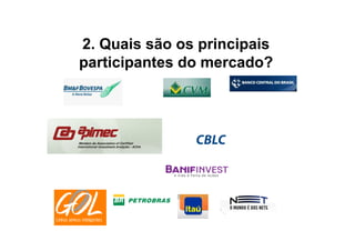 2. Quais são os principais
participantes do mercado?
 