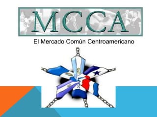 El Mercado Común Centroamericano
 