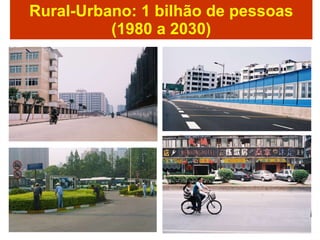 Rural-Urbano: 1 bilhão de pessoas (1980 a 2030) 