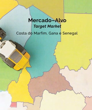 31 Portugal Business on the Way31 Portugal Business on the Way
Mercado–Alvo
Target Market
Costa do Marfim, Gana e Senegal
 