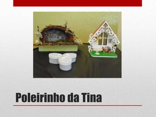 Poleirinho da Tina

 