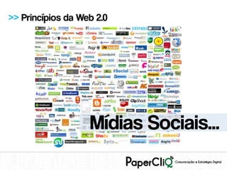 >> Princípios da Web 2.0




                   Mídias Sociais...
 