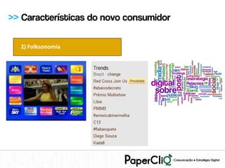 >> Características do novo consumidor

  2) Folksonomia
 