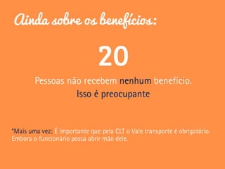 Ainda sobre os benefícios:
 