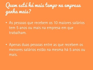 Quem está há mais tempo na empresa
ganha mais?
•
•
 