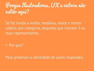 Porque Ilustradores, UX e outros não
estão aqui?
•
 
