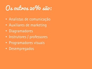 Os outros 20% são:
•
•
•
•
•
•
 