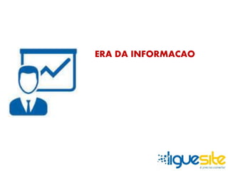 ERA DA INFORMACAO 
 