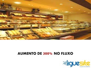 AUMENTO DE 300% NO FLUXO 
 