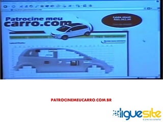 PATROCINEMEUCARRO.COM.BR 
 