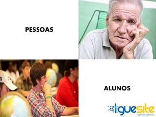 ALUNOS 
PESSOAS 
 