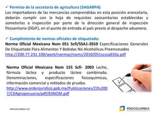  Permiso de la secretaría de agricultura (SAGARPA)
Los importadores de las mercancías comprendidas en esta posición aranc...