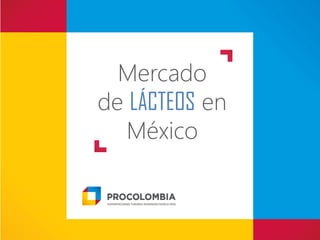 Mercado
de LÁCTEOS en
México
 