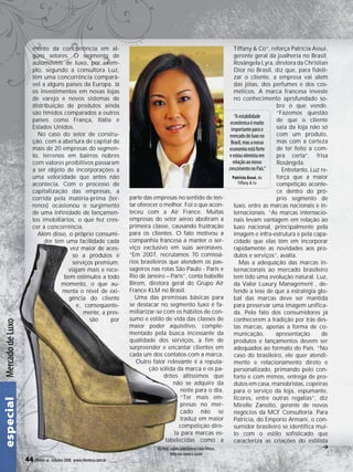 44 cliente sa | outubro 2008 | www.clientesa.com.br
especialMercadodeLuxo
44 cliente sa | outubro 2008 | www.clientesa.com.br
mento da concorrência em al-
guns setores. O segmento de
automóveis de luxo, por exem-
plo, segundo a consultora Luz,
têm uma concorrência compará-
vel a alguns países da Europa. Já
os investimentos em novas lojas
de varejo e novos sistemas de
distribuição de produtos ainda
são tímidos comparados a outros
países como França, Itália e
Estados Unidos.
No caso do setor de constru-
ção, com a abertura de capital de
mais de 20 empresas do segmen-
to, terrenos em bairros nobres
com valores proibitivos passaram
a ser objeto de incorporações a
uma velocidade que antes não
acontecia. Com o processo de
capitalização das empresas, a
corrida pela matéria-prima (ter-
renos) ocasionou o surgimento
de uma infinidade de lançamen-
tos imobiliários, o que fez cres-
cer a concorrência.
Além disso, o próprio consumi-
dor tem uma facilidade cada
vez maior de aces-
so a produtos e
serviços premium;
viajam mais e rece-
bem estímulos a todo
momento, o que au-
menta o nível de exi-
gência do cliente
e, conseqüente-
mente, a pres-
são por
parte das empresas no sentido de ten-
tar oferecer o melhor. Foi o que acon-
teceu com a Air France. Muitas
empresas do setor aéreo aboliram a
primeira classe, causando frustração
para os clientes. O fato motivou a
companhia francesa a manter o ser-
viço exclusivo em suas aeronaves.
“Em 2007, recrutamos 70 comissá-
rios brasileiros que atendem os pas-
sageiros nas rotas São Paulo - Paris e
Rio de Janeiro – Paris”, conta Isabelle
Birem, diretora geral do Grupo Air
France KLM no Brasil.
Uma das premissas básicas para
se destacar no segmento luxo é fa-
miliarizar-se com os hábitos de con-
sumo e estilo de vida das classes de
maior poder aquisitivo, comple-
mentado pela busca incessante da
qualidade dos serviços, a fim de
surpreender e encantar clientes em
cada um dos contatos com a marca.
Outro fator relevante é a reputa-
ção sólida da marca e os pa-
drões altíssimos que
não se adquire da
noite para o dia.
“Ter mais em-
presas no mer-
cado não se
traduz em maior
competição dire-
ta para marcas es-
tabelecidas como a
Tiffany & Co”, reforça Patricia Assui,
gerente geral da joalheria no Brasil.
Rosângela Lyra, diretora da Christian
Dior no Brasil, diz que, para fideli-
zar o cliente, a empresa vai além
das jóias, dos perfumes e dos cos-
méticos. A marca francesa investe
no conhecimento aprofundado so-
bre o que vende.
“Fazemos questão
de que o cliente
saia da loja não só
com um produto,
mas com a certeza
de ter feito a com-
pra certa”, frisa
Rosângela.
Entretanto, Luz re-
força que a maior
competição aconte-
ce dentro do pró-
prio segmento de
luxo, entre as marcas nacionais e in-
ternacionais. “As marcas internacio-
nais levam vantagem em relação ao
luxo nacional, principalmente pela
imagem e infra-estrutura e pela capa-
cidade que elas têm em incorporar
rapidamente as novidades aos pro-
dutos e serviços”, avalia.
Mas a adequação das marcas in-
ternacionais ao mercado brasileiro
tem tido uma evolução natural. Luz,
da Valor Luxury Management , de-
fende a tese de que a estratégia glo-
bal das marcas deve ser mantida
para preservar uma imagem unifica-
da. Pelo fato dos consumidores já
conhecerem a tradição por trás des-
tas marcas, apenas a forma de co-
municação, apresentação de
produtos e lançamentos devem ser
adequados ao formato do País. “No
caso do brasileiro, ele quer atendi-
mento e relacionamento direto e
personalizado, primando pelo con-
forto e com mimos, entrega de pro-
dutos em casa, manobristas, copeiras
para o serviço da loja, espumante,
licores, entre outras regalias”, diz
Mirelle Zanotto, gerente de novos
negócios da MCF Consultoria. Para
Patricia, do Emporio Armani, o con-
sumidor brasileiro se identifica mui-
to com o estilo sofisticado que
caracteriza as criações do estilista
Na foto, sapato plataforma LouisVitton,
feita em couro e cetim
 