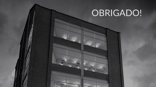 OBRIGADO!
 