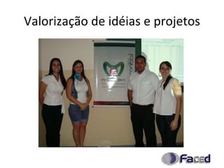 Valorização de idéias e projetos 