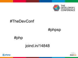 Globalcode – Open4education
joind.in/14848
#TheDevConf
#phpsp
#php
 