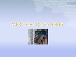 MERCADO DE VALORES
 
