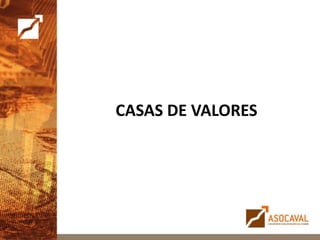 CASAS DE VALORES
 