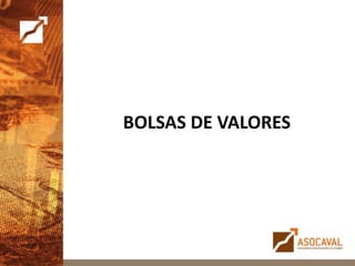 BOLSAS DE VALORES
 