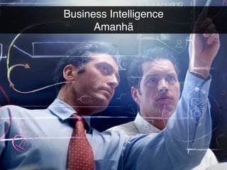 4º Jornada APP de Comunicação Mercado Digital | A Verdadeira Reovlução@estevaosoares
Business Intelligence
Amanhã
 