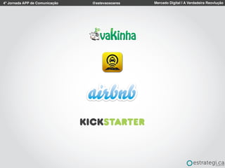 4º Jornada APP de Comunicação Mercado Digital | A Verdadeira Reovlução@estevaosoares
 