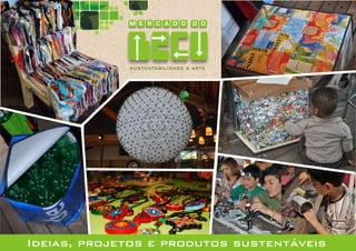 SUSTENTABILIDADE & ARTE




Ideias, projetos e produtos sustentáveis
 