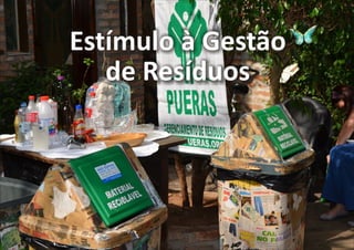 Estímulo à Gestão
   de Resíduos




                    19
 