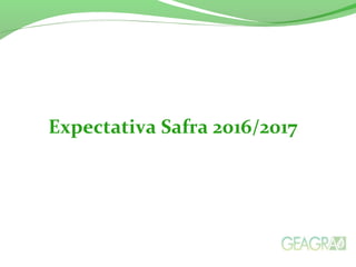 Expectativa Safra 2016/2017
 
