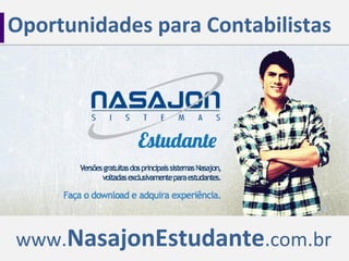 Oportunidades para Contabilistas
www.NasajonEstudante.com.br
 