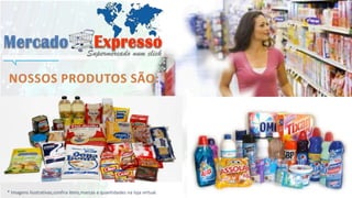 * Imagens ilustrativas,confira itens,marcas e quantidades na loja virtual. 
 