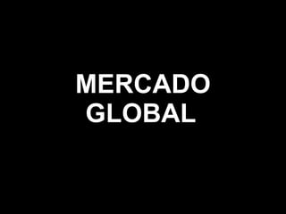 MERCADO GLOBAL   