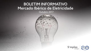 15/11/2017
BOLETIM INFORMATIVO
Mercado Ibérico de Eletricidade
Outubro 2017
 