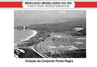 Criação do Conjunto Ponta Negra 