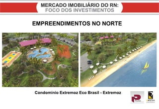 EMPREENDIMENTOS NO NORTE Condomínio Extremoz Eco Brasil - Extremoz 