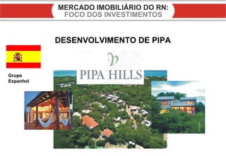 DESENVOLVIMENTO DE PIPA Grupo  Espanhol 