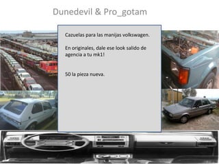 Dunedevil & Pro_gotam Cazuelas para las manijas volkswagen. En originales, dale ese look salido de agencia a tu mk1! 50 la pieza nueva. 