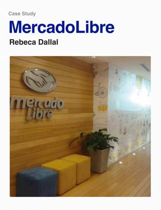 Case Study
MercadoLibre
Rebeca Dallal
 