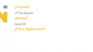 This is our vision
Building the foundation to Build a 3B Company by FY20
¿Cuándo?
27 de Agosto
¿Dónde?
Hotel W
¿Tiene algún costo?
 