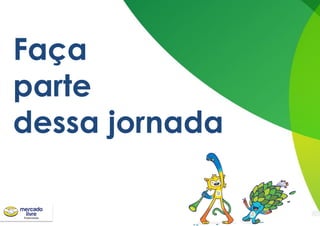 Faça
parte
dessa jornada
 