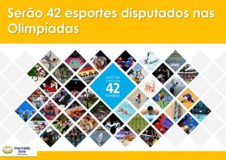 Serão 42 esportes disputados nas
Olimpíadas
 