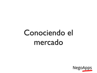 Conociendo el
  mercado
 