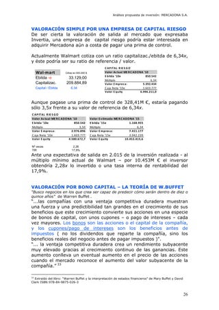 Análisis propuesta de inversión: MERCADONA S.A.
26
VALORACIÓN SIMPLE POR UNA EMPRESA DE CAPITAL RIESGO
De ser cierta la va...