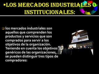 LOS MERCADOS INDUSTRIALES O INSTITUCIONALES: