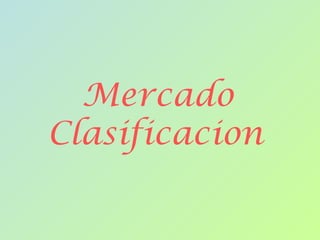 Mercado Clasificacion   