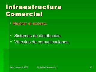 Infraestructura Comercial Mejorar el acceso. Sistemas de distribución. Vínculos de comunicaciones. 
